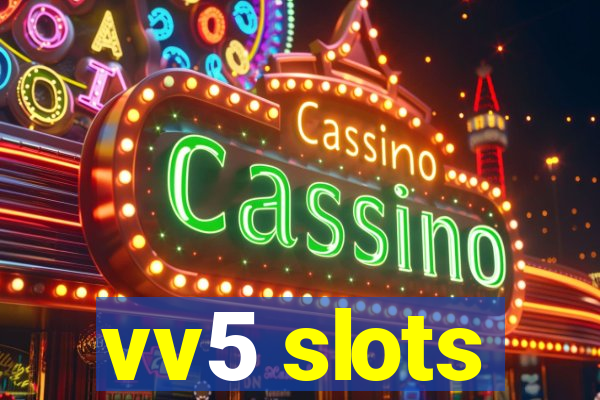 vv5 slots